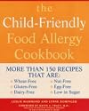 The Child-friendly Food Allergy Cookbook: More Than 150 Wheat-free, Gluten-free, Dairy-free, Nut-free and Egg-free Recipes That are Also Low in Sugar