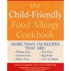 The Child-friendly Food Allergy Cookbook: More Than 150 Wheat-free, Gluten-free, Dairy-free, Nut-free and Egg-free Recipes That Are Also Low in Sugar