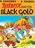 Asterix and the black gold : Goscinny and Uderzo present an Asterix adventure