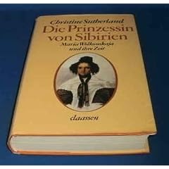 Die Prinzessin von Sibirien. Maria Wolkonskaja und ihre Zeit
