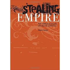 Stealing Empire: P2P, Intellectual Property and Hip-Hop Subversion