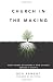 Image of Church in the Making: What Makes or Breaks a New Church Before it Starts