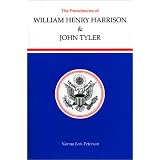 Presidencies of William Henry Harrison and John Tyler (American Presidency Series)