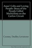 Asses' colts and loving people : the story of people called Methodists on the Carlow circuit