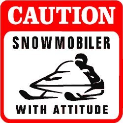 CAUTION: SNOWMOBILING w/attitude sport sign