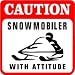 Caution: Snowmobiling W/attitude Sport Sign