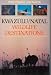 Kwazulu/Natal Wildlife Destinations: A Guide to the Game Reserves, Resorts, Private Nature Reserves, Ranches Andwildlife Areas of Kwazulu/Natal (South African Travel & Field Guides)