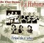 En Vivo Desde La Habana: Trios De Cuba