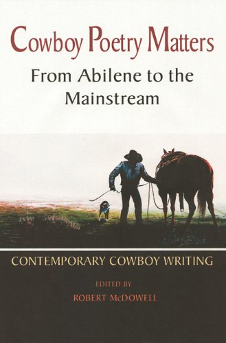 cowboy poetry matters from abilene to the mainstream contemporary cowboy writing