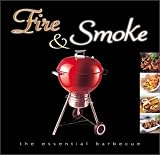 Fire and Smoke: The Essential Barbecue