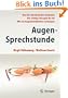 Augen-Sprechstunde: - Was Ihre Beschwerden bedeuten - Die richtige Therapie f�r Sie - Wie Sie Augenkrankheiten vorbeugen