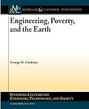 Engineering, Poverty, and the Earth (Synthesis Lectures on Engineers, Technology, and Society)