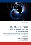 The Photonic Force Microscope and Its Applications: measuring forces and torques at the nanoscale with applications to plasmonics, microfluidics and biology