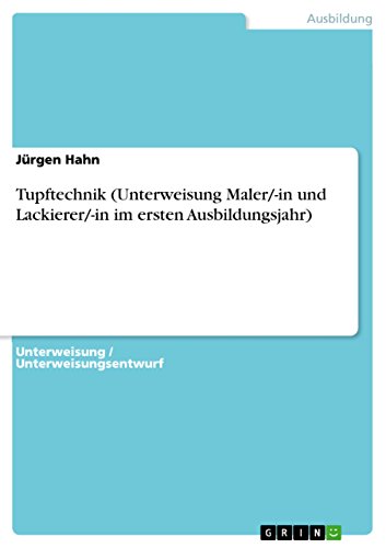 Tupftechnik (Unterweisung Maler/-in und Lackierer/-in im ersten Ausbildungsjahr) (German Edition)