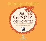 Das Gesetz der Polarit&auml;t: Das Yin-Yang-Prinzip verstehen und im Alltag anwenden - Ruediger Dahlke