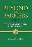 Beyond the Barriers: Overcoming Hostility in the Church (Hull Legacy)
