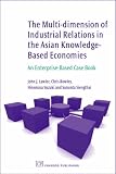Books : The Multi-dimension of Industrial Relations in the Asian Knowledge-based Economies: An Enterprise-based Case Book