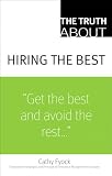 The Truth About Hiring the Best