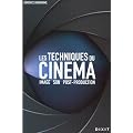 Les techniques du cin�ma : Image, son, post-production