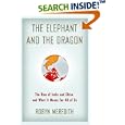 The Elephant and the Dragon: The Rise of India and China and What It Means for All of Us by Robyn Meredith