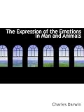 The Expression of the Emotions in Man And Animals