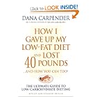How I Gave Up My Low-Fat Diet and Lost 40 Pounds (Revised and Expanded Edition) by Dana Carpender