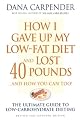 How I Gave Up My Low-Fat Diet and Lost 40 Pounds (Revised and Expanded Edition)