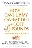 How I Gave Up My Low-Fat Diet and Lost 40 Pounds (Revised and Expanded Edition)