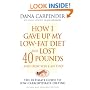 How I Gave Up My Low-Fat Diet and Lost 40 Pounds: ...and How You Can Too!