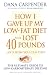 How I Gave Up My Low-Fat Diet and Lost 40 Pounds (Revised and Expanded Edition)