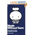 Meals without Tears: How to Get Your Child to Eat Healthily and Happily