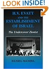 H. V. Evatt and the Establishment of Israel: The Undercover Zionist (Israeli History, Politics and Society)