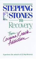 Stepping Stones To Recovery - From Cocaine/Crack Addiction