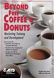 Beyond Free Coffee & Donuts: Marketing Training and Development