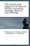The Annals and Magazine of Natural History Including Zoology, Botany, and Geology