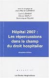 H�pital 2007 : Les r�percussions dans le champ du droit hospitalier