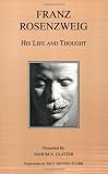 Review Hackett Publishing Co, Inc  / Franz Rosenzweig: His Life and Thought