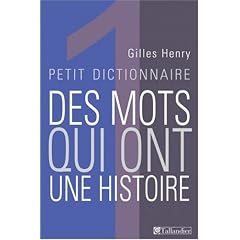 Petit dictionnaire des mots qui ont une histoire