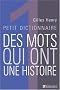 Petit dictionnaire des mots qui ont une histoire