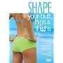 Shape Your Butt, Hips and Thighs
