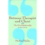 Between Therapist & Client: The New Relationship
