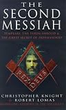 The Second Messiah: Templars, the Turin Shroud and the Great Secret of Freemasonry
