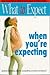 What to Expect When You're Expecting
