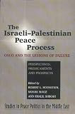 The Israeli-Palestinian Peace Process: Oslo and the Lessons of Failure: Perspectives, Predicaments and Prospects (Studies in Peace Politics in the Middle East)