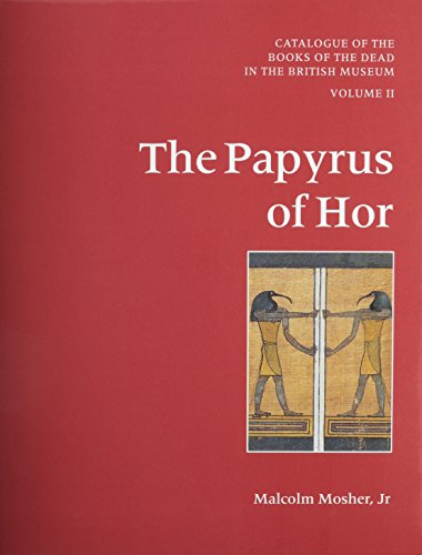 Catalogue of the Books of the Dead in the British Museum, Vol. 2: The Papyrus of Hor