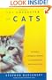 The Character of Cats: The Origins, Intelligence, Behavior and Stratagems of Felis silvestris catus