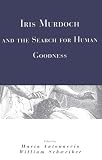  : Iris Murdoch and the Search for Human Goodness
