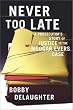 Never Too Late : A Prosecutor s Story of Justice in the Medgar Evars Case