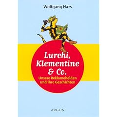 Lurchi, Klementine und Co. Unsere Reklamehelden und ihre Geschichten