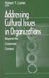 Addressing Cultural Issues in Organizations: Beyond the Corporate Context (Winter Roundtable Series (Formerly: Roundtable Series on Psychology and Education))